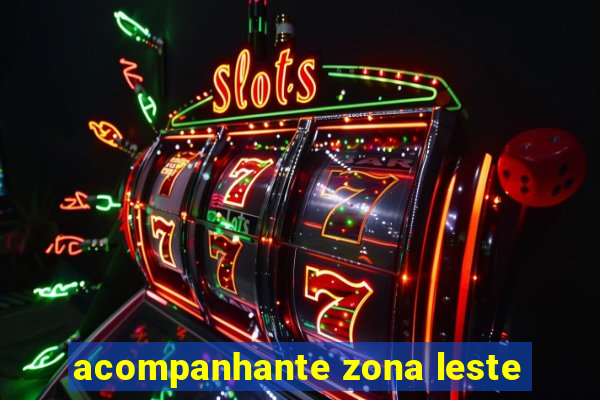 acompanhante zona leste